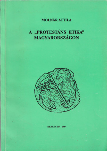 Molnr Attila - A "protestns etika" Magyarorszgon (A puritn erklcs s hatsa)