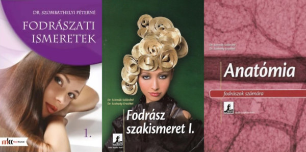 Dr. Dr. Szombathelyi Péterné, Dr. Szirmák Szilárdné Dr. Szolnoky Erzsébet Szirmák Szilárdné Dr. Szolnoky Erzsébet - 3 mű fodrászoknak: Fodrász szakismeret I. + Fodrászati ismeretek 1. + Anatómia fodrászok számára