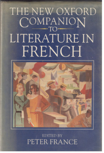 Peter France  (editor) - The New Oxford Companion to Literature in French