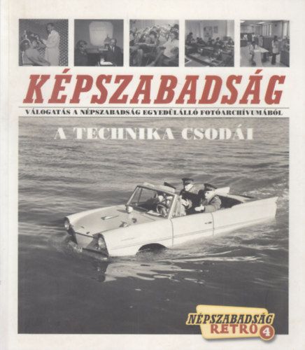 Kpszabadsg - A technika csodi (Npszabadsg retro 4.)- Vlogats a Npszabadsg egyedlll fotarchvumbl