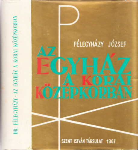 Dr. Félegyházy József - Az egyház a korai középkorban