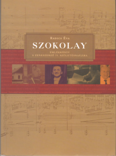 Radics �va - Szokolay - Eml�kk�nyv a zeneszerz� 75. sz�let�snapj�ra