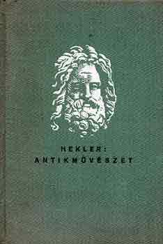 Hekler Antal - Antik mvszet