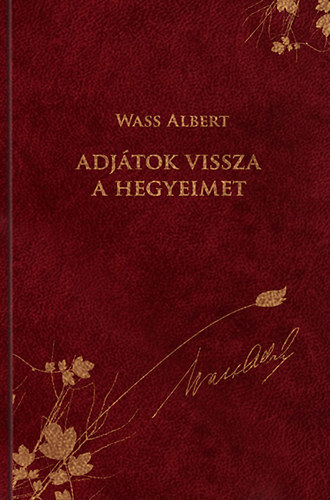 Wass Albert - Adjtok vissza a hegyeimet!