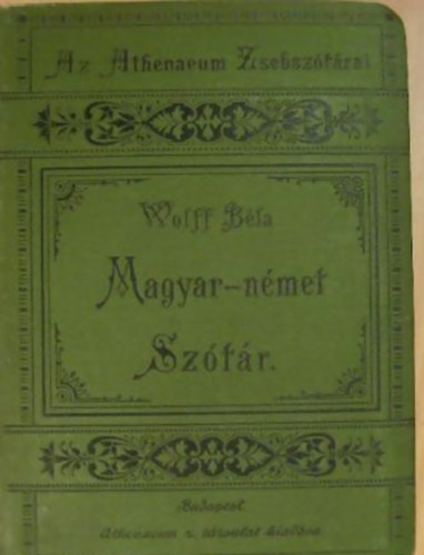 Magyar s nmet zsebsztr ( Wolff Bla) I. Magyar - Nmet rsz.