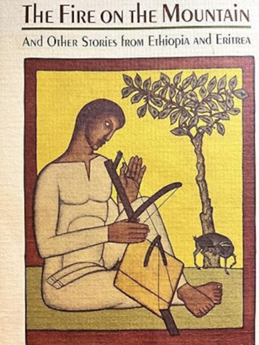 Wolf Leslau (Author), Robert Kane (Illustrator) Harold Courlander (Author) - The Fire on the Mountain, and Other Stories from Ethiopia and Eritrea