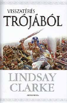 Lindsay Clarke - Visszatérés Trójából