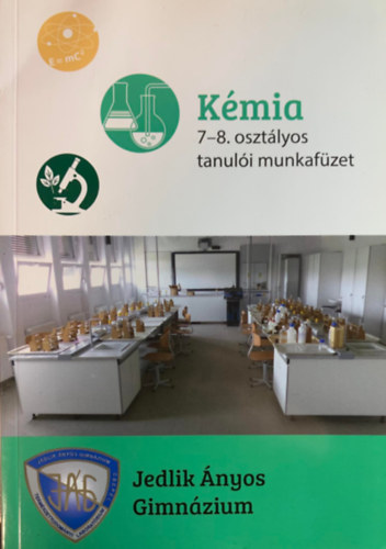 Kémia 7-8. osztályos tanulói munkafüzet - Jedlik Ányos Gimnázium