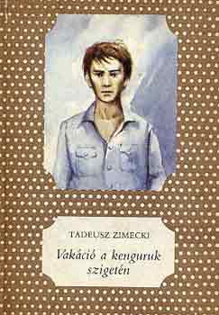 Tadeusz Zimecki - Vakáció a kenguruk szigetén