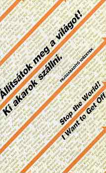 lltstok meg a vilgot! Ki akarok szllni.