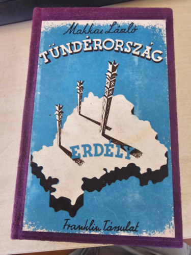 Makkai L�szl� - T�nd�rorsz�g -Erd�ly t�rt�nete, f�ldje, n�pe