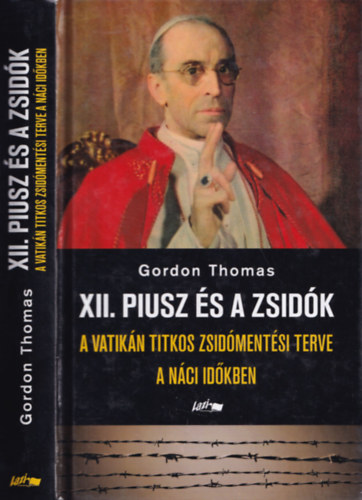 Gordon Thomas - XII. Piusz �s a zsid�k (A Vatik�n titkos zsid�ment�si terve a n�ci id�kben)