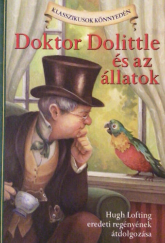 Hugh Lofting; Kathleen Olmstead - Doktor Dolittle s az llatok - Hugh Lofting eredeti regnynek tdolgozsa