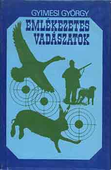 Gyimesi Gy�rgy - Eml�kezetes vad�szatok