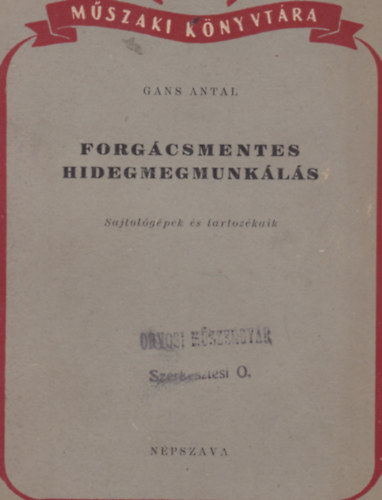 Gans Antal - Forgácsmentes hidegmegmunkálás - Sajtológépek és tartozékaik