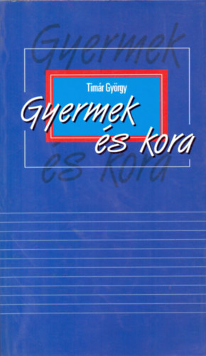 T�m�r Gy�rgy - Gyermek �s kora - �n�letrajzi mozaik