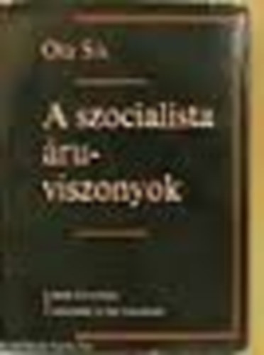 Ota Sik - A szocialista �ruviszonyok
