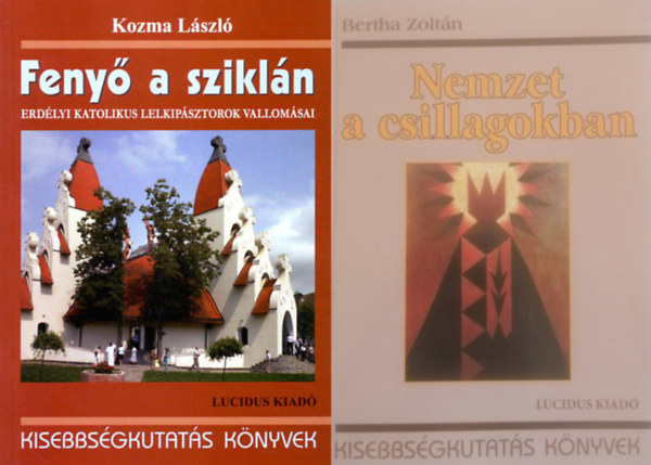 Kozma L�szl� Bertha Zolt�n - Kisebbs�gkutat�s k�nyvek, 2 db: Nemzet a csillagokban + Feny� a szikl�n - Erd�lyi katolikus lelkip�sztorok vallom�sai