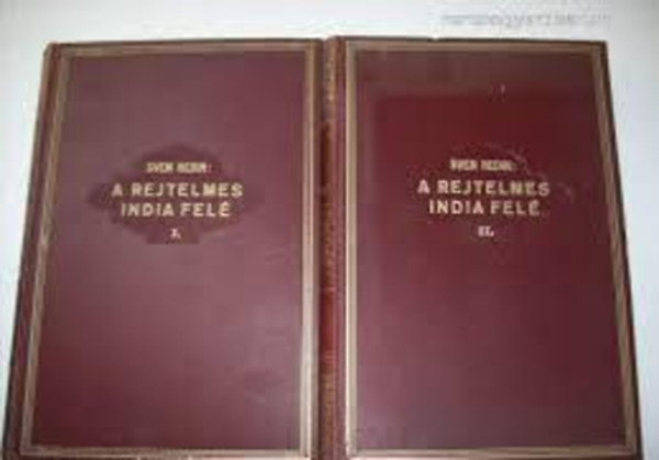 Sven Hedin - A rejtelmes India felé I-II.