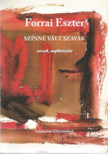 Forrai Eszter - Sznn vlt szavak - versek, naplrszletek