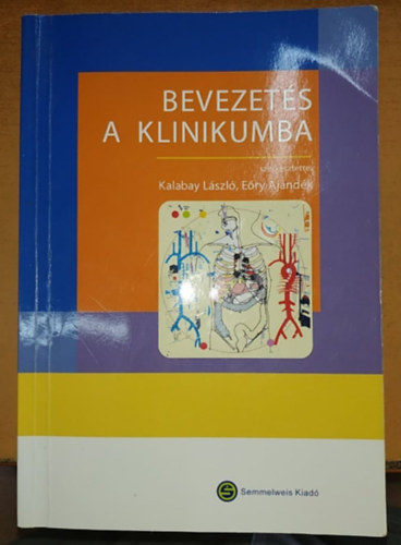 Dr. Kalabay Lszl; Dr. Ery Ajndok - Bevezets a klinikumba