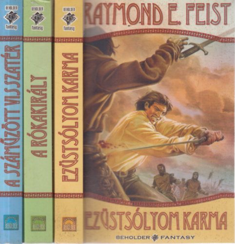 Raymond E. Feist - rnyak tancsa sorozat I-III. (Ezstslyom karma + A rkakirly + A szmztt visszatr)