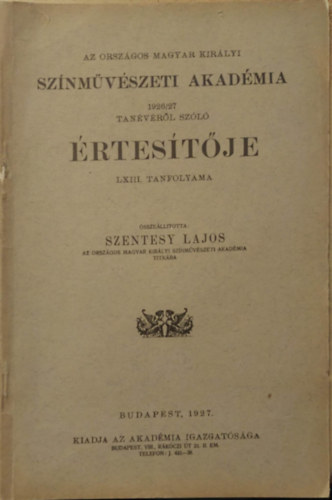 Szentesy Lajos  (szerk.) - Az Orszgos Magar Kirlyi Sznmvszeti akadmia 1926/27 Tanvrl szl rtestje LXIII. tanfolyama