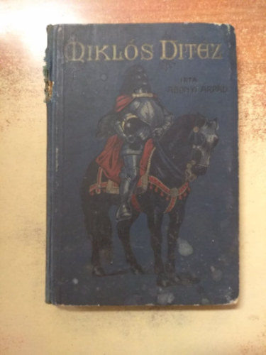 Abonyi Árpád - Miklós Vitéz -világverő Mátyás király első ágyuhőse-