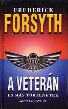 Frederick Forsyth - A vetern s ms trtnetek