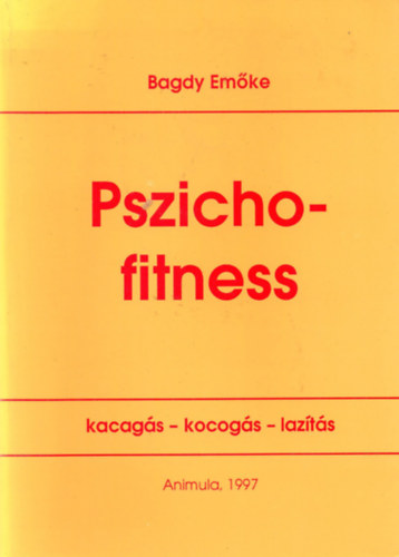 Bagdy Emke - Pszichofitness (Kacags - kocogs - lazts)
