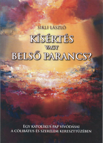 Sikli L�szl� - K�s�rt�s vagy bels� parancs?