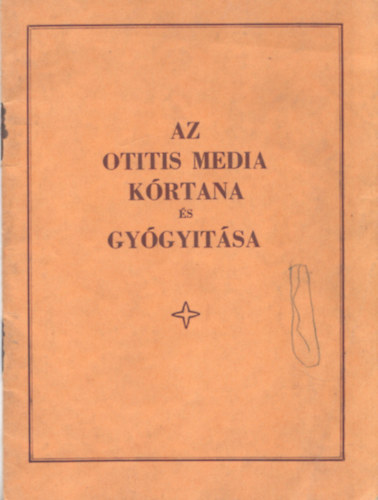 Vély Miklós - Az otitis media kórtana és gyógyítása
