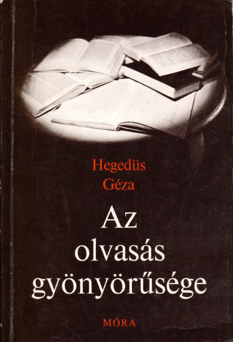 Heged�s Gyula - Az olvas�s gy�ny�r�s�ge