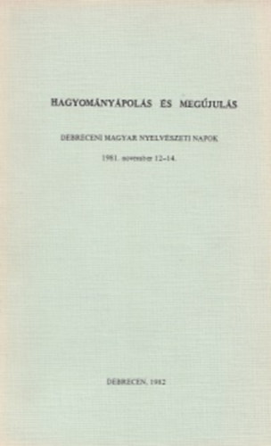 Hagyom�ny�pol�s �s meg�jul�s - Debreceni Magyar Nyelv�szeti Napok