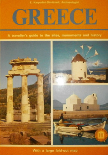 E. Karpodini-Dimitriadi - Greece - A traveller's guide to the sites, monuments and history