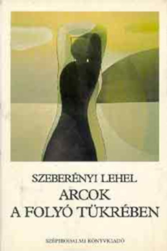 Szebernyi Lehel - Arcok a foly tkrben