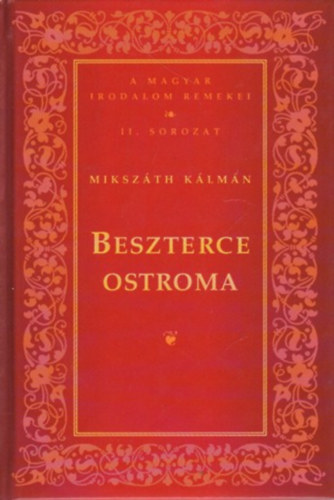 Mikszáth Kálmán - Beszterce ostroma (A magyar irodalom remekei II. sorozat)