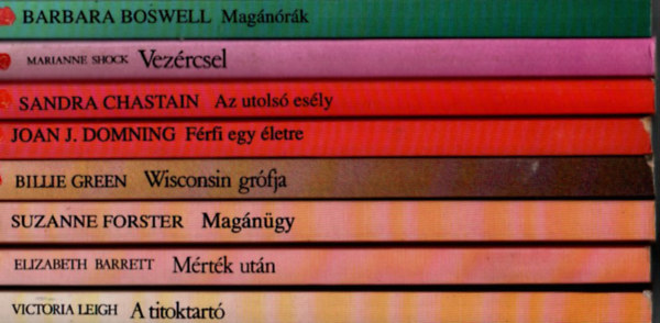 Marianne Shock, Chastain Sandra, Joan J. Domning, Billie Green, Suzanne Forster, Elizabeth Barrett, Victoria Leigh Barbara Boswell - 8 db Vrs Rzsa egytt: A titoktart, Mrtk utn, Magngy, Wisconsin grfja, Frfi egy letre, Az utols esly, Vezrcsel, Magnrk.