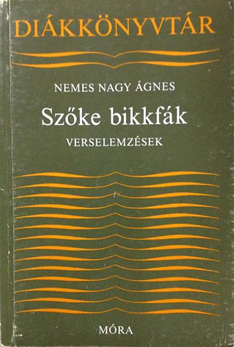 Nemes Nagy gnes - Szke bikkfk (verselemzsek)