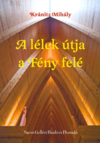 Kránitz Mihály - A lélek útja a Fény felé