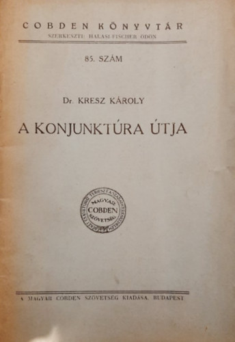 Dr. Kresz Kroly - A konjunktra tja - Elads a Cobden Szvetsg Szeminriumban 1937. december 3-n