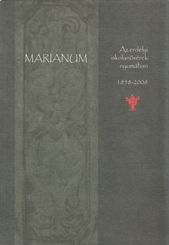 Tornay Krisztina (szerk.) - Marianum - Az erdélyi iskolanővérek nyomában (Tornay Krisztina által dedikált)