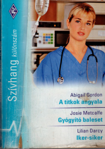 Josie Metcalfe, Lilian Darcy Abigail Gordon - Szvhang klnszm 18.A titkok angyala, Gygyt balest, Iker-siker,