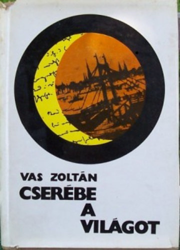 Vas Zoltán - Cserébe a világot