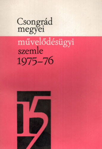Dr. Vida Zoltán (szerk.) - Csongrád megyei művelődésügyi szemle 1975/76. tanév XV.