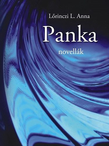 Lrinczi L. Anna - Panka - novellk