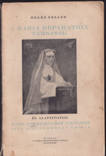 Ren�e Zeller - A M�ria Reparatrix T�rsas�g �s alap�t�n�je, Emilie D'Oultremont