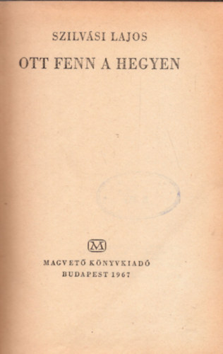 Szilv�si Lajos - Ott fenn a hegyen