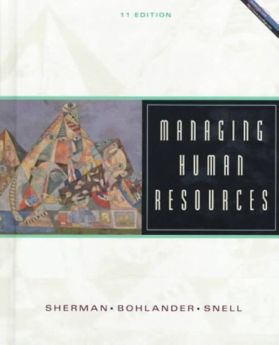 George Bohlander, Scott Snell Arthur Sherman - Managing Human Resources 11th Edition (South Western College Publishing)
