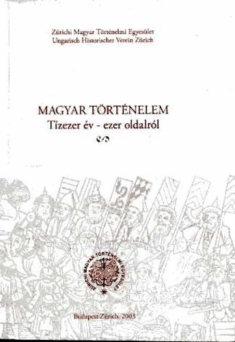 Csihk Gyrgy  (szerk.) - Magyar trtnelem (tzezer v-ezer oldalrl)